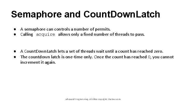 Semaphore and Count. Down. Latch ● A semaphore can controls a number of permits.