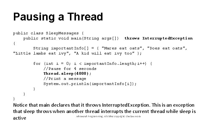 Pausing a Thread public class Sleep. Messages { public static void main(String args[]) throws