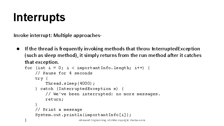 Interrupts Invoke interrupt: Multiple approaches- ● If the thread is frequently invoking methods that