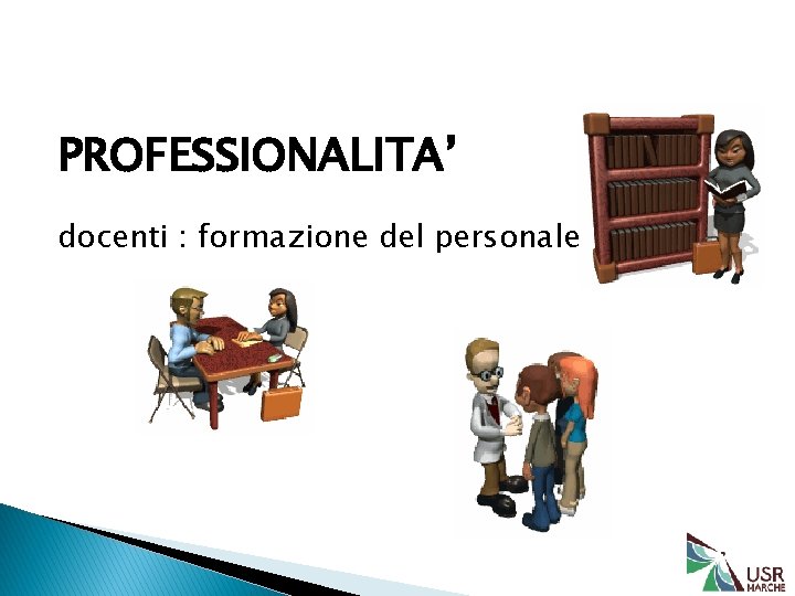 PROFESSIONALITA’ docenti : formazione del personale 