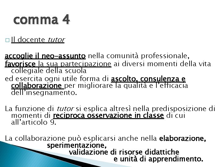 comma 4 � Il docente tutor accoglie il neo-assunto nella comunità professionale, favorisce la