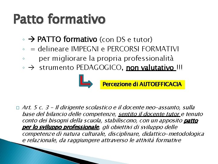 Patto formativo ◦ PATTO formativo (con DS e tutor) ◦ = delineare IMPEGNI e