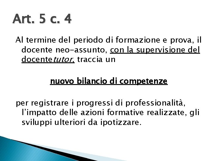 Art. 5 c. 4 Al termine del periodo di formazione e prova, il docente