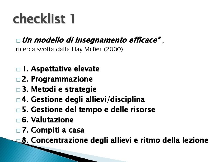 checklist 1 � Un modello di insegnamento efficace” , ricerca svolta dalla Hay Mc.