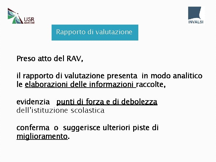 Rapporto di valutazione Preso atto del RAV, il rapporto di valutazione presenta in modo