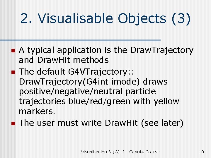 2. Visualisable Objects (3) n n n A typical application is the Draw. Trajectory