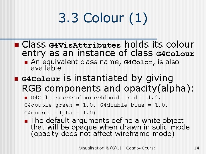 3. 3 Colour (1) n Class G 4 Vis. Attributes holds its colour entry