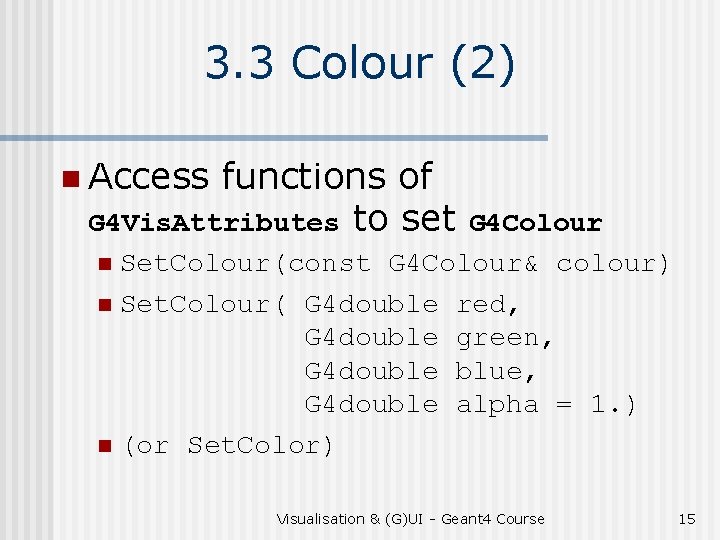 3. 3 Colour (2) n Access functions of G 4 Vis. Attributes to set