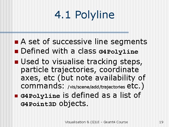 4. 1 Polyline A set of successive line segments n Defined with a class