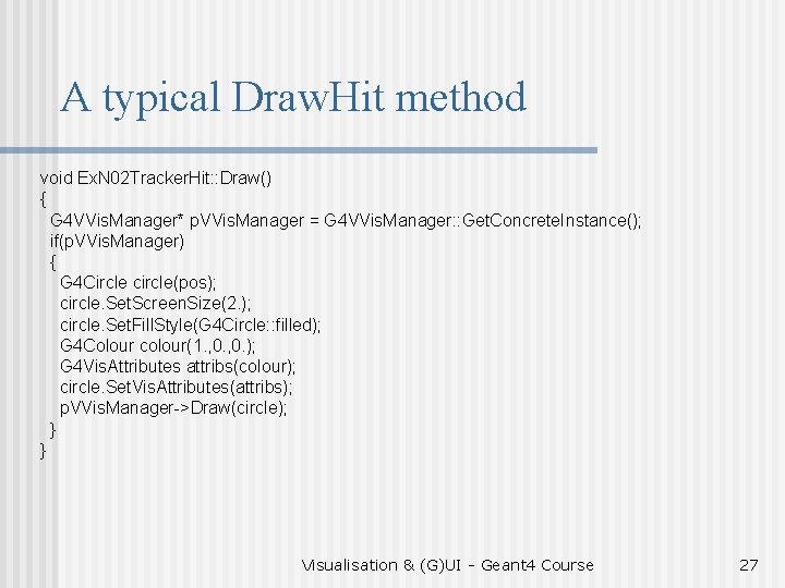 A typical Draw. Hit method void Ex. N 02 Tracker. Hit: : Draw() {