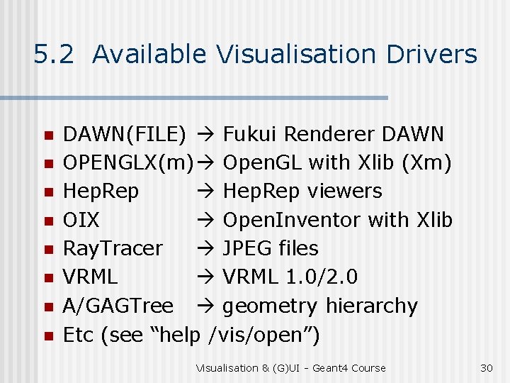 5. 2 Available Visualisation Drivers n n n n DAWN(FILE) Fukui Renderer DAWN OPENGLX(m)