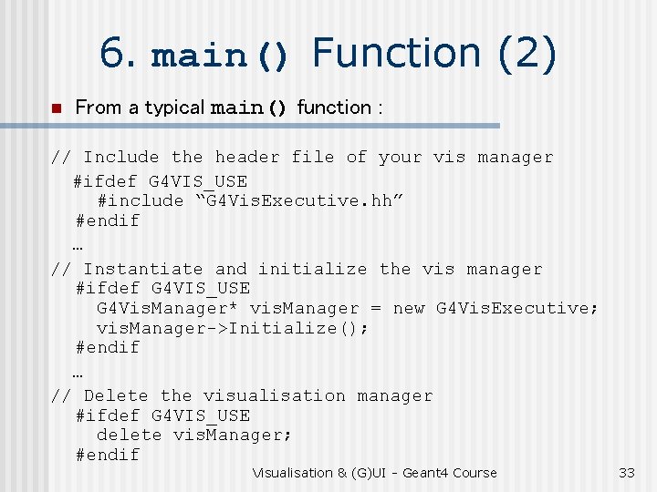 6. main() Function (2) n From a typical main() function : // Include the