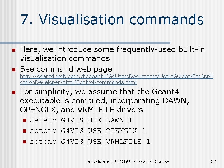 7. Visualisation commands n n Here, we introduce some frequently-used built-in visualisation commands See