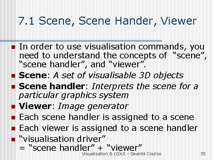 7. 1 Scene, Scene Hander, Viewer n n n n In order to use