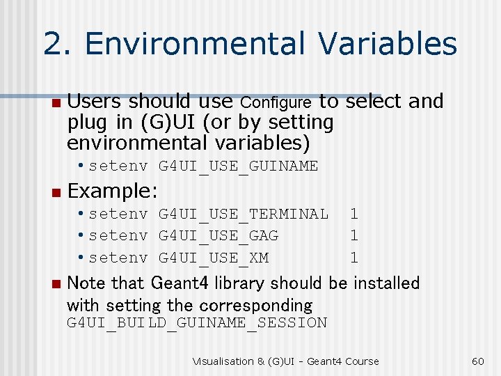 2. Environmental Variables n Users should use Configure to select and plug in (G)UI