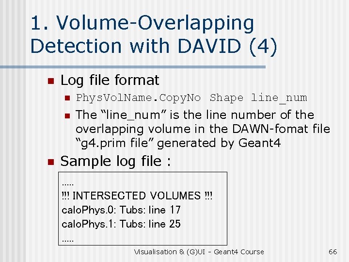 1. Volume-Overlapping Detection with DAVID (4) n n Log file format n Phys. Vol.