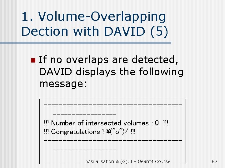 1. Volume-Overlapping Dection with DAVID (5) n If no overlaps are detected, DAVID displays