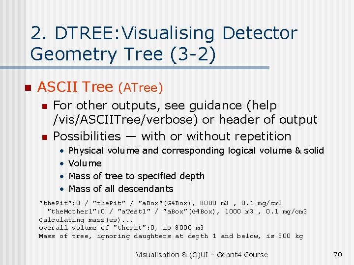 2. DTREE: Visualising Detector Geometry Tree (3 -2) n ASCII Tree (ATree) n n