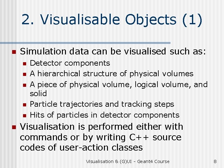 2. Visualisable Objects (1) n Simulation data can be visualised such as: n n