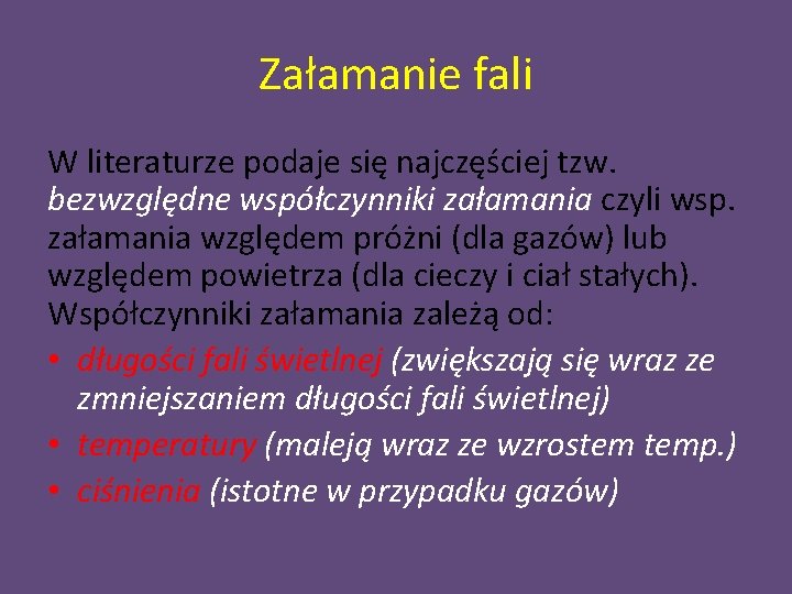 Załamanie fali W literaturze podaje się najczęściej tzw. bezwzględne współczynniki załamania czyli wsp. załamania