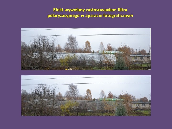 Efekt wywołany zastosowaniem filtra polaryzacyjnego w aparacie fotograficznym 