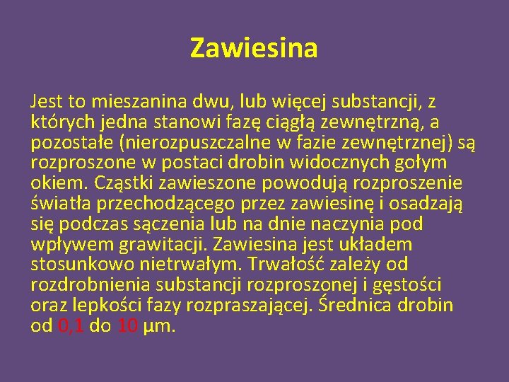 Zawiesina Jest to mieszanina dwu, lub więcej substancji, z których jedna stanowi fazę ciągłą