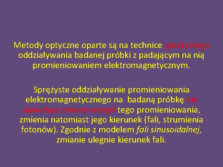 Metody optyczne oparte są na technice sprężystego oddziaływania badanej próbki z padającym na nią