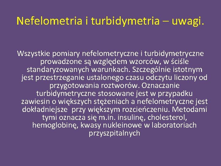 Nefelometria i turbidymetria – uwagi. Wszystkie pomiary nefelometryczne i turbidymetryczne prowadzone są względem wzorców,