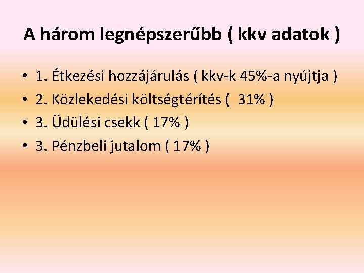 A három legnépszerűbb ( kkv adatok ) • • 1. Étkezési hozzájárulás ( kkv-k