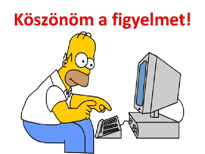 Köszönöm a figyelmet! 