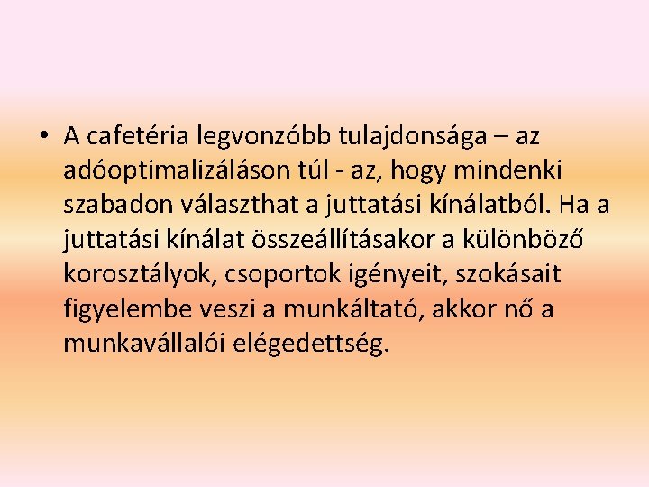  • A cafetéria legvonzóbb tulajdonsága – az adóoptimalizáláson túl - az, hogy mindenki