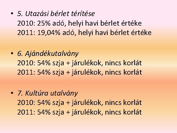  • 5. Utazási bérlet térítése 2010: 25% adó, helyi havi bérlet értéke 2011:
