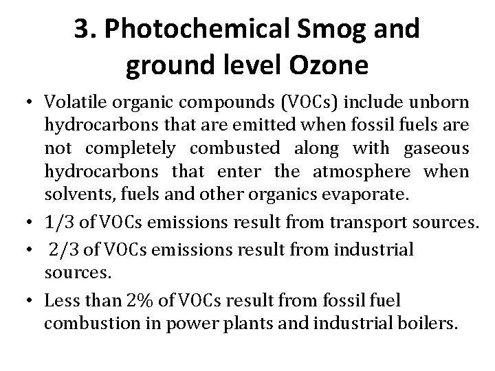 3. Photochemical Smog and ground level Ozone • Volatile organic compounds (VOCs) include unborn