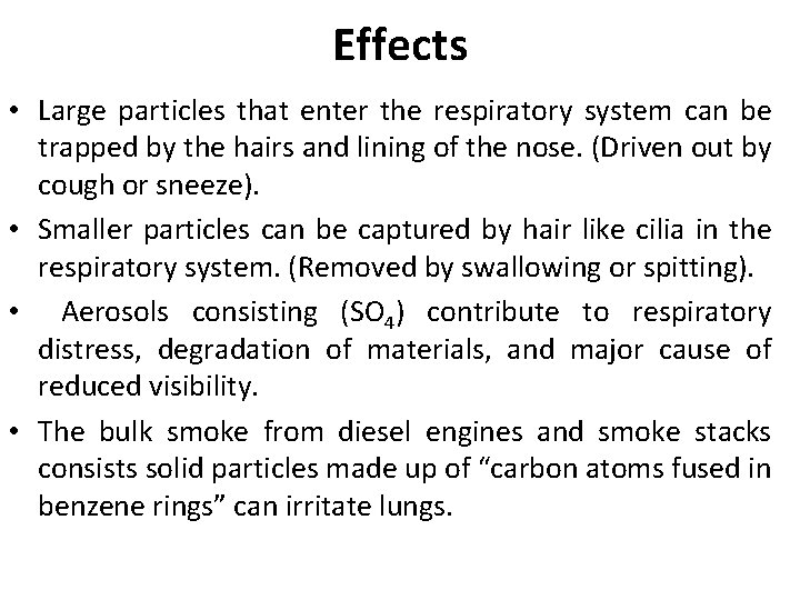 Effects • Large particles that enter the respiratory system can be trapped by the