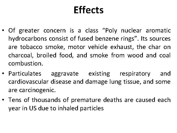 Effects • Of greater concern is a class “Poly nuclear aromatic hydrocarbons consist of