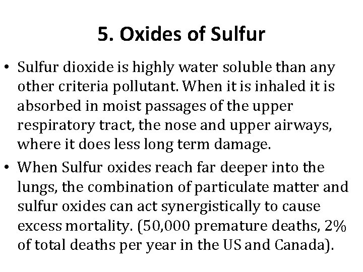 5. Oxides of Sulfur • Sulfur dioxide is highly water soluble than any other