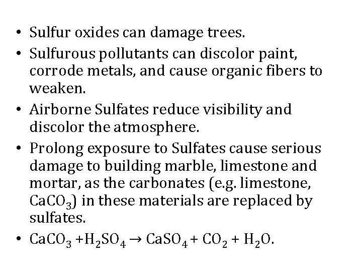 • Sulfur oxides can damage trees. • Sulfurous pollutants can discolor paint, corrode