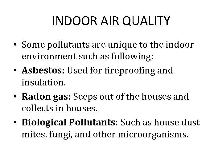 INDOOR AIR QUALITY • Some pollutants are unique to the indoor environment such as