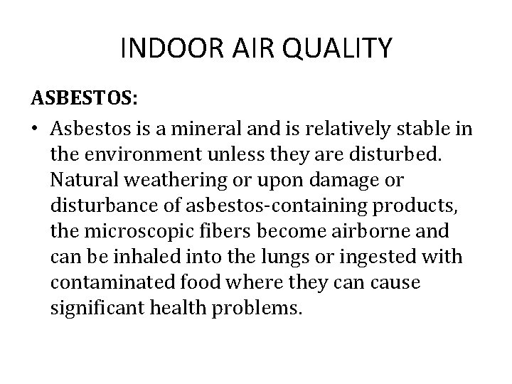 INDOOR AIR QUALITY ASBESTOS: • Asbestos is a mineral and is relatively stable in