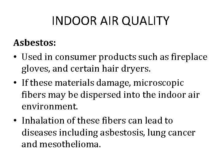 INDOOR AIR QUALITY Asbestos: • Used in consumer products such as fireplace gloves, and