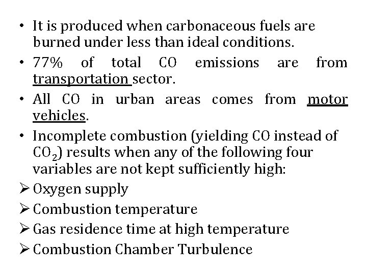  • It is produced when carbonaceous fuels are burned under less than ideal