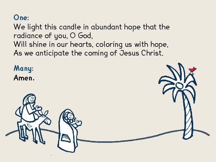 One: We light this candle in abundant hope that the radiance of you, O One: We light this candle in abundant hope that the radiance of you, O