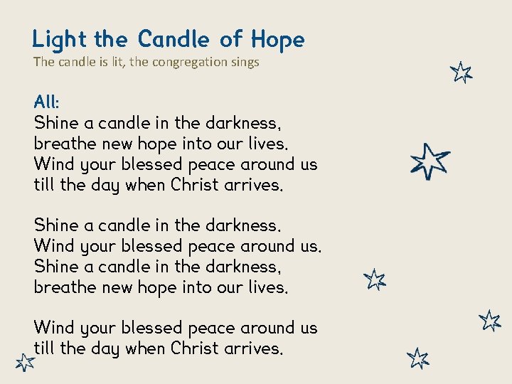 Light the Candle of Hope The candle is lit, the congregation sings All: Shine Light the Candle of Hope The candle is lit, the congregation sings All: Shine
