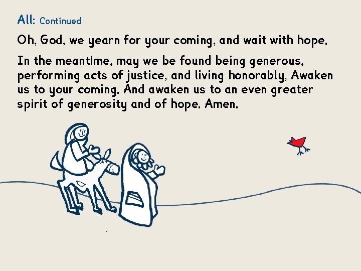 All: Continued Oh, God, we yearn for your coming, and wait with hope. In All: Continued Oh, God, we yearn for your coming, and wait with hope. In