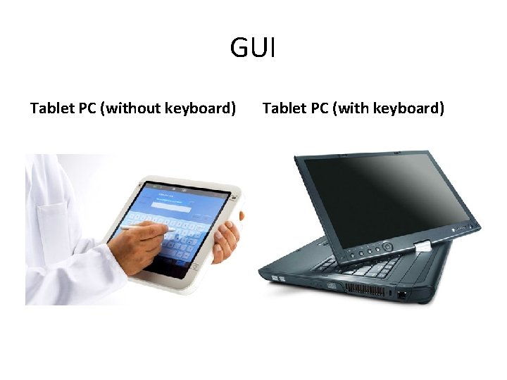 GUI Tablet PC (without keyboard) Tablet PC (with keyboard) 