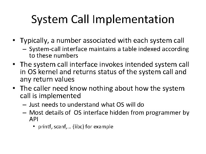 System Call Implementation • Typically, a number associated with each system call – System-call