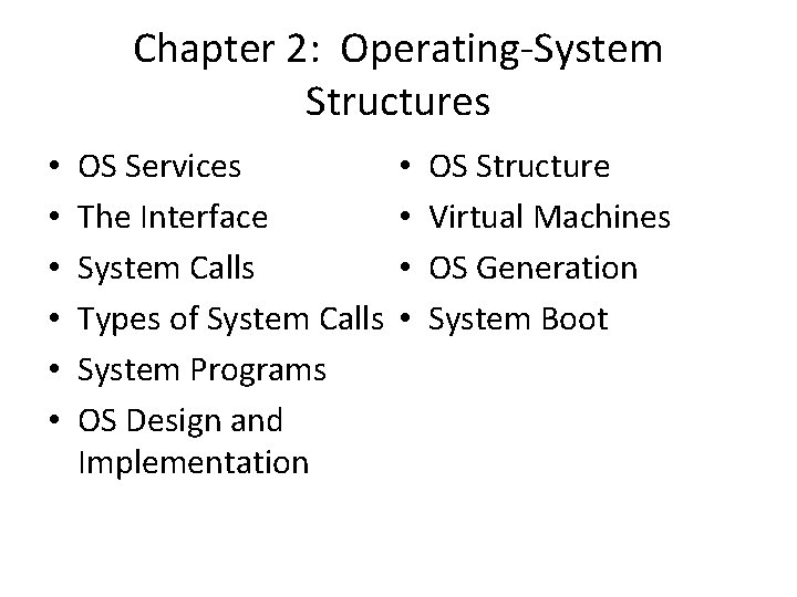 Chapter 2: Operating-System Structures • • • OS Services The Interface System Calls Types