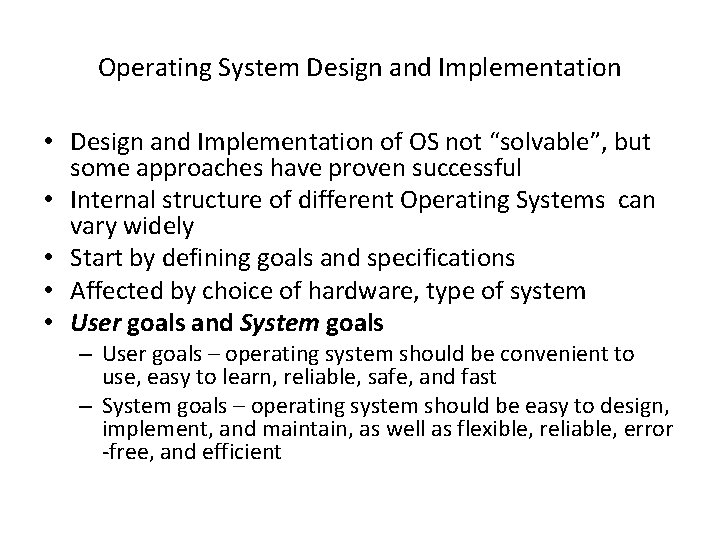 Operating System Design and Implementation • Design and Implementation of OS not “solvable”, but