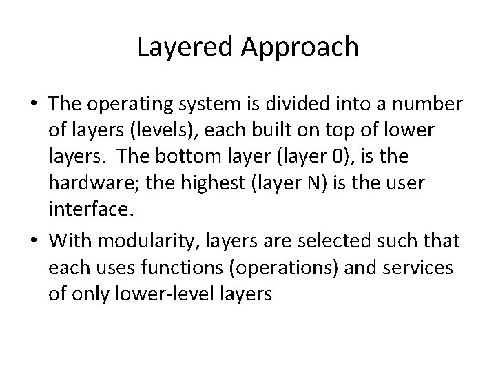 Layered Approach • The operating system is divided into a number of layers (levels),