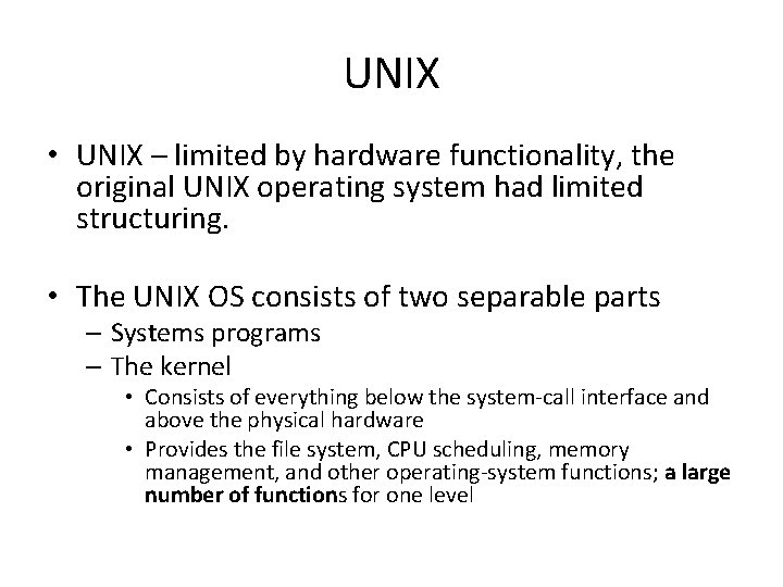 UNIX • UNIX – limited by hardware functionality, the original UNIX operating system had